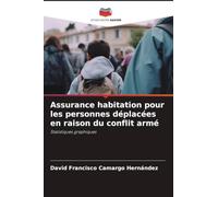 Assurance habitation pour les personnes déplacées en raison du conflit armé
