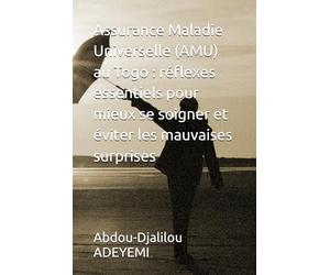 Assurance Maladie Universelle (AMU) au Togo : réflexes essentiels pour mieux se soigner et éviter les mauvaises surprises