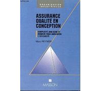 Assurance qualité en conception. Simplicité, bon sens et rigueur pour améliorer l'efficacité