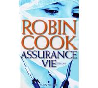 Robin Cook – Assurance vie – Roman – Broché – Les Éditions Albin Michel
