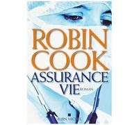Robin Cook – Assurance vie – Roman – Broché – Les Éditions Albin Michel