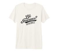 Assurance Vie ? Demandez-Moi T-Shirt Haut de Gamme