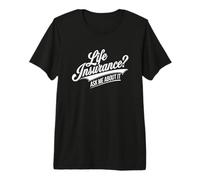 Assurance Vie ? Demandez-Moi T-Shirt Haut de Gamme