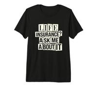 Assurance Vie ? Demandez-Moi T-Shirt Haut de Gamme