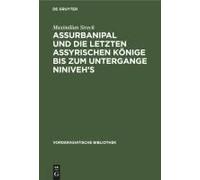 Assurbanipal Und Die Letzten Assyrischen Könige Bis Zum Untergange Niniveh's