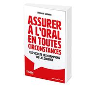 Assurer à l'oral en toutes circonstances Les secrets des champions de l'éloquence - Stéphane Garnier - L'etudiant Pratique - broché - Guide