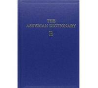 Assyrian Dictionary of the Oriental Institute of the University of Chicago Volume 2 B by Martha T. Roth A. Leo Oppenheim, Erica Reiner (Auteur)