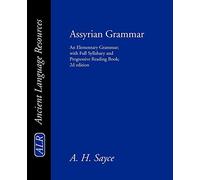 Assyrian Grammar: An Elementary Grammar; with Full Syllabary and Progressive Reading Book; 2d edition