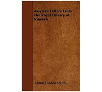 Assyrian Letters From The Royal Library At Nineveh.