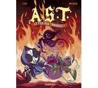 AST tome 4 : Le feu aux trousses !