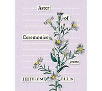 Aster of Ceremonies: Poems