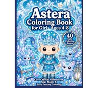 Astera Coloring Book for Girls Ages 4-8: Cute Crystal Adventures, Star Magic & Easy Fantasy Coloring