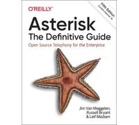Asterisk: The Definitive Guide: Open Source Telephony for the Enterprise