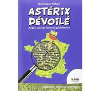 Astérix dévoilé - Argot, jeux de mots et gauloiseries