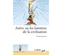Astérix ou les lumières de la civilisation Préface de Pascal Ory - Nicolas Rouvière - Puf - broché - Essai