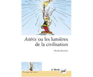 Astérix ou les lumières de la civilisation Préface de Pascal Ory - Nicolas Rouvière - Puf - broché - Essai