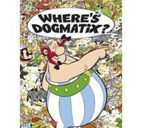 Asterix Wheres Dogmatix Goscinny, René (Auteur)