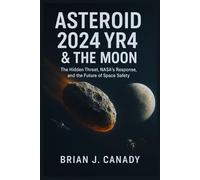 Asteroid 2024 Yr4 & the Moon: The Hidden Threat, NASA's Response, and the Future of Space Safety