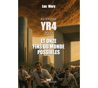 Astéroïde YR4 3032 et onze fins du monde possibles