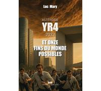 Astéroïde YR4 et onze fins du monde possibles