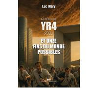 Astéroïde YR4 et onze fins du monde possibles 2032, vers une 6ème extinction ? - Luc Mary - Max Milo - broché - Essai