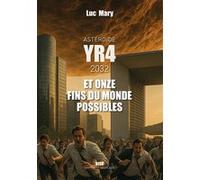 Astéroïde YR4 et onze fins du monde possibles Luc Mary (Auteur)