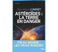 Astéroïdes : la Terre en danger: Fin du monde, les vrais risques