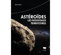 Astéroïdes, les nouveaux territoires Boris Laurent (Auteur)