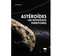 Astéroïdes, les nouveaux territoires Petit guide astro explo - Boris Laurent - Delachaux et niestlé - broché - Guide