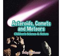 Asteroids, Comets And Meteors Children's Science & Nature