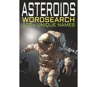 Asteroids Word Search: 500+ Unique words on Asteroids, Meteors and Comets for Space, Astronomy and Astrophysics lovers, 6" x 9" Large print