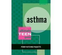 Asthma: The Ultimate Teen Guide
