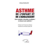 Asthme de l’enfant et de l’adolescent Une maladie à facettes multiples : à chacun son asthme ! - Idrissa Demba Ba - L'harmattan - broché - Guide