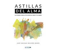 Astillas del alma: El eterno conflicto entre el odio y el amor