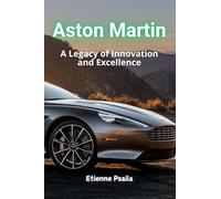 Aston Martin: A Legacy of Luxury, Innovation, and Motorsport
