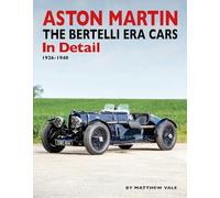 Aston Martin: The Bertelli Era Cars in Detail 1926-1940