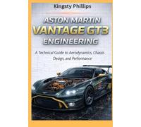 Aston Martin Vantage GT3 Engineering: A Technical Guide to Aerodynamics, Hybrid Power Units, Chassis Design, and Performance