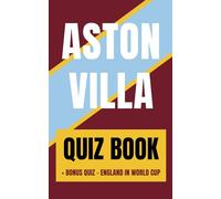 Aston Villa Football Quiz Book: 100 Multiple-Choice Questions for Villans Fans - From Easy to Hard + Bonus England World Cup Quiz (Unofficial)