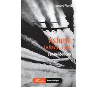 Jacques Pipet – Astonia – Le Havre, 1944 : L’amère libération – Broché