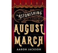 Astonishing Life Of August March, The