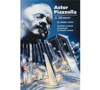 Astor Piazzolla et Natalio Gorin – Astor Piazzolla : A Memoir