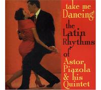 Astor Piazzolla - Take Me Dancing the Latin Rhythms
