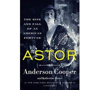 Astor: The Rise and Fall of an American Fortune – Harper