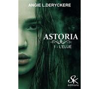 Astoria 1 L'élue - Angie L. Deryckère - Sharon Kena - broché - Roman