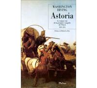 Astoria: Le roman vrai de la première conquête de l'Ouest
