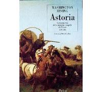 Astoria - Le Roman Vrai De La Première Conquête De L'ouest