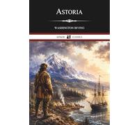 Astoria: Or, Anecdotes of an Enterprise Beyond the Rocky Mountains