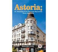 Astoria Or Anecdotes Of An Enterprise Beyond The Rocky Mountains - Washington Irving - Double 9 Books - Livre en Anglais - Paperback Washington IrvingWashington Irving (Auteur)