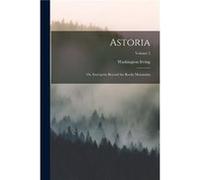 Astoria or Enterprise Beyond the Rocky Mountains Volume 2 - Washington Irving - Creative Media Partners LLC - Livre en Anglais Washington IrvingWashington Irving (Auteur)