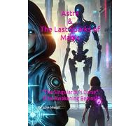 Astra & The Last Sparks of Magic: "The Singularity’s Curse" (The Awakening Begins)